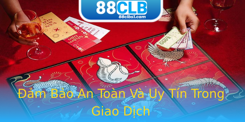 Đảm Bảo An Toàn Và Uy Tín Trong Giao Dịch Đảm Bảo An Toàn Và Uy Tín Trong Giao Dịch