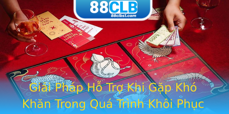 Giải Pháp Hỗ Trợ Khi Gặp Khó Khăn Trong Quá Trình Khôi Phục Giải Pháp Hỗ Trợ Khi Gặp Khó Khăn Trong Quá Trình Khôi Phục