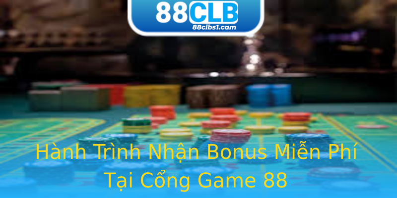 Hành Trình Nhận Bonus Miễn Phí Tại Cổng Game 88 Hành Trình Nhận Bonus Miễn Phí Tại Cổng Game 88