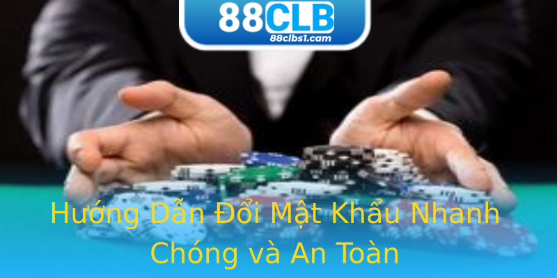 Hướng Dẫn Đổi Mật Khẩu Nhanh Chóng và An Toàn Hướng Dẫn Đổi Mật Khẩu Nhanh Chóng và An Toàn
