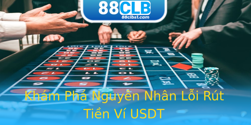 Khám Phá Nguyên Nhân Lỗi Rút Tiền Ví USDT Khám Phá Nguyên Nhân Lỗi Rút Tiền Ví USDT