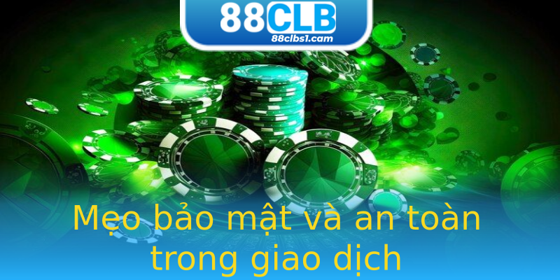 Mẹo bảo mật và an toàn trong giao dịch Mẹo bảo mật và an toàn trong giao dịch