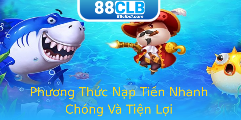 Phương Thức Nạp Tiền Nhanh Chóng Và Tiện Lợi Phương Thức Nạp Tiền Nhanh Chóng Và Tiện Lợi