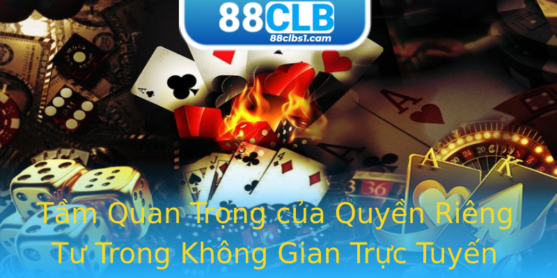 Tầm Quan Trọng của Quyền Riêng Tư Trong Không Gian Trực Tuyến Tầm Quan Trọng của Quyền Riêng Tư Trong Không Gian Trực Tuyến