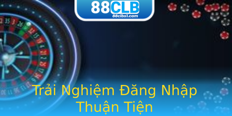 Trải Nghiệm Đăng Nhập Thuận Tiện Trải Nghiệm Đăng Nhập Thuận Tiện